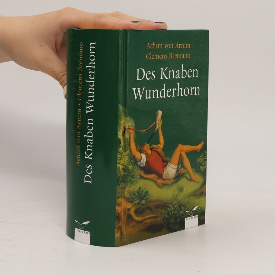 Ludwig Achim von Arnim Des Knaben Wunderhorn