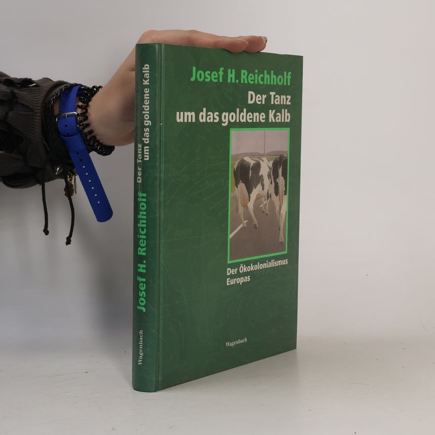 Josef Helmut Reichholf Der Tanz um das goldene Kalb