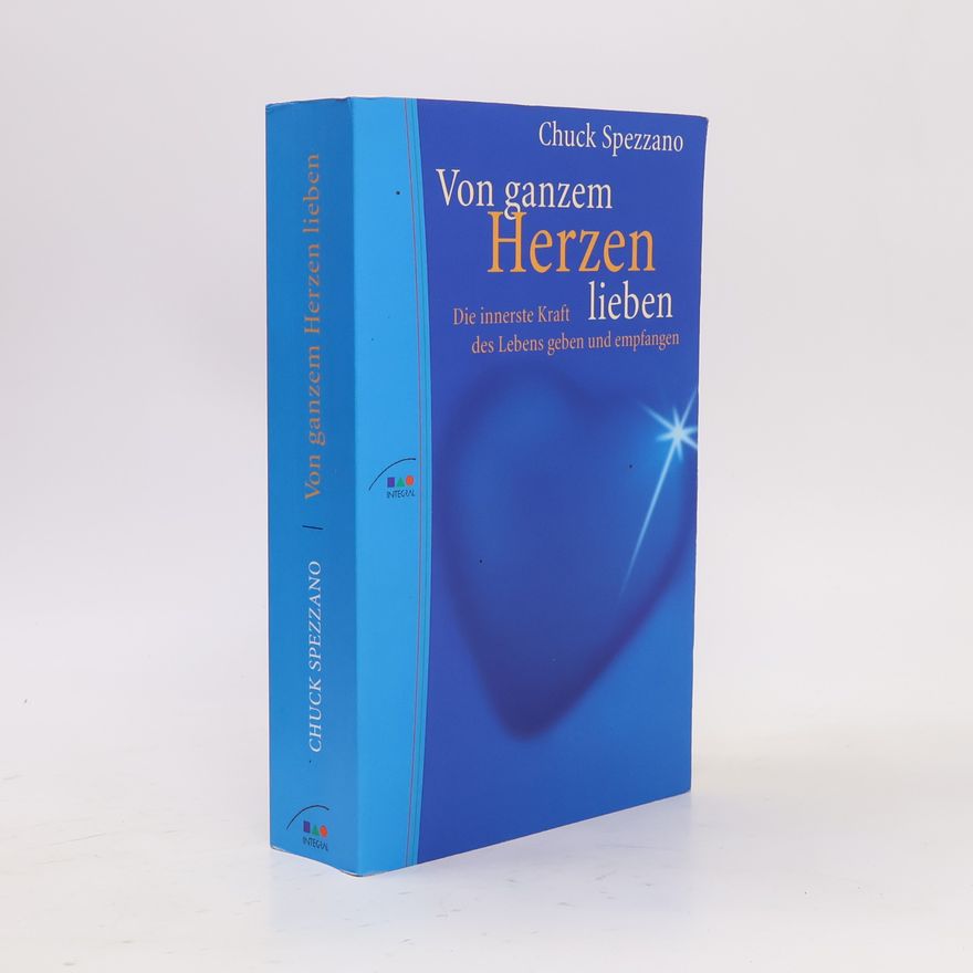 Chuck Spezzano Von ganzem Herzen lieben