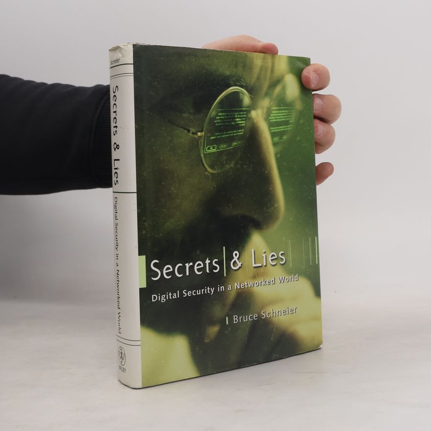 Bruce Schneier Secrets and Lies: Digital security in a networked world