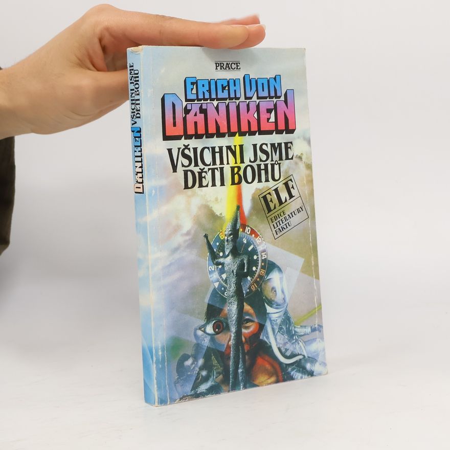 Erich von Däniken Všichni jsme děti bohů