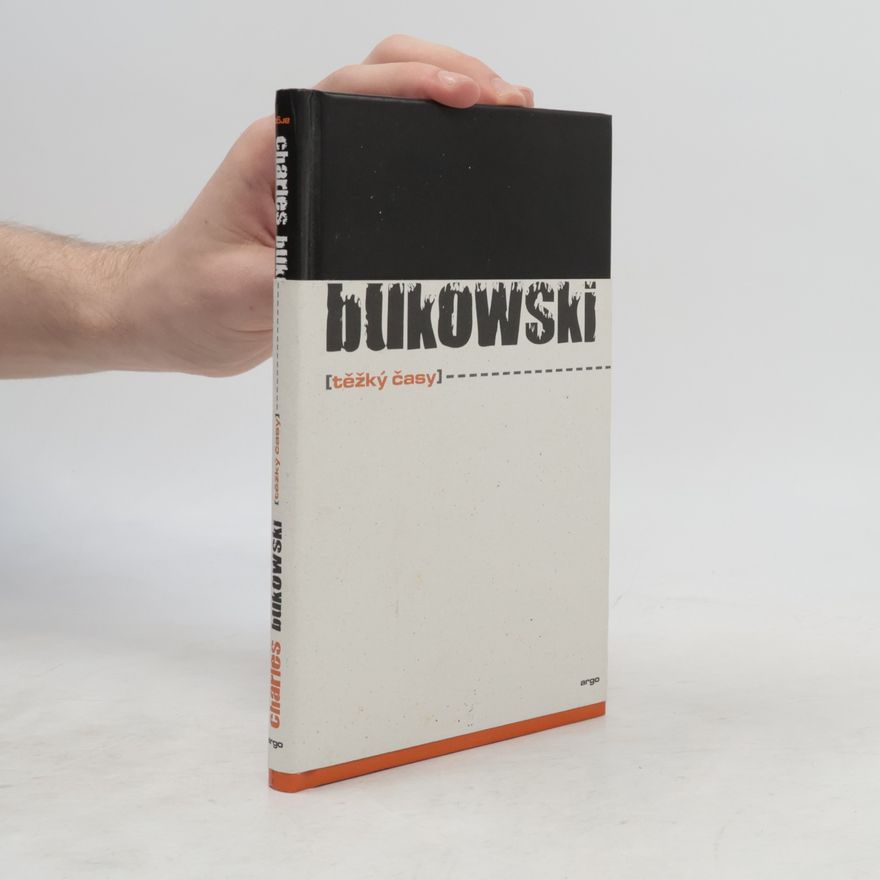 Charles Bukowski Těžký časy