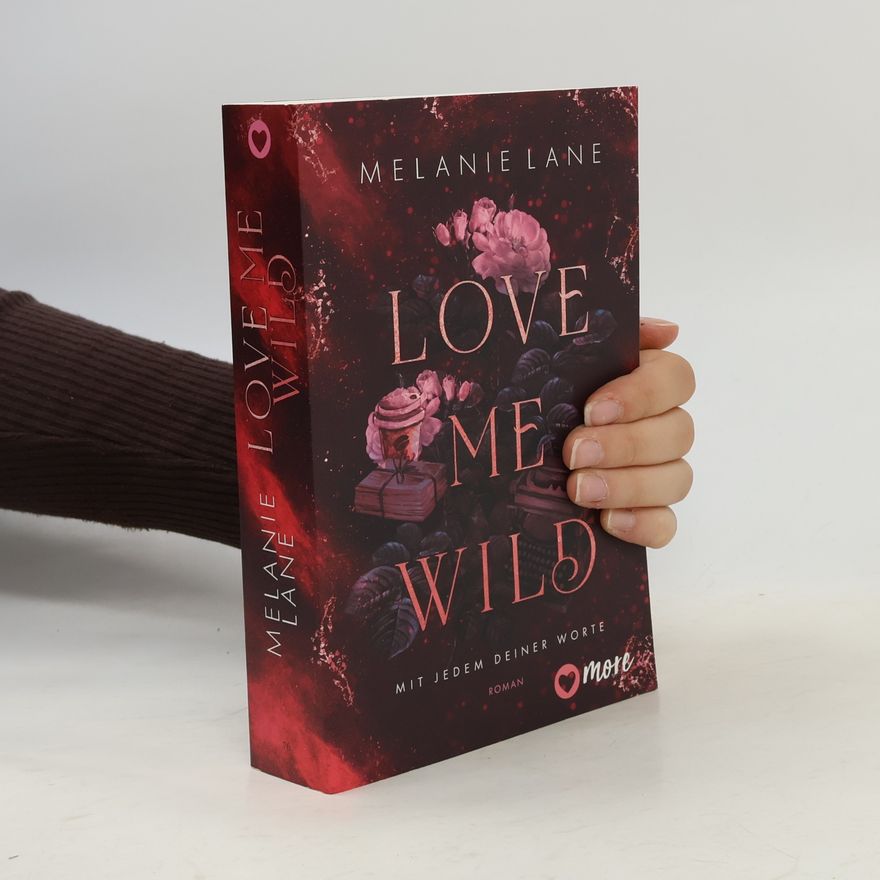 Melanie Lane Love Me Wild. Mit jedem deiner Worte