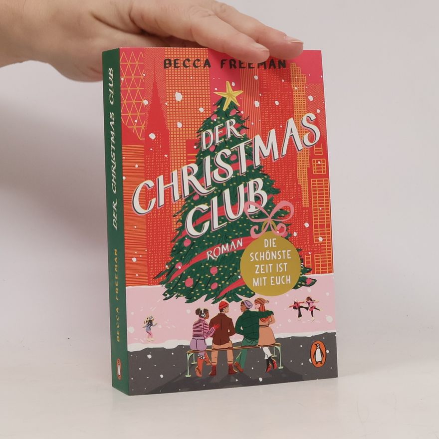 Becca Freeman Der Christmas Club. Die schönste Zeit ist mit euch. Roman. »Eine Geschichte über modern love – witzig, warmherzig und ganz einfach brillant!« Carley Fortune