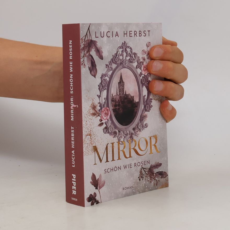 Lucia Herbst Spieglein, Spieglein - 2: Mirror: Schön wie Rosen