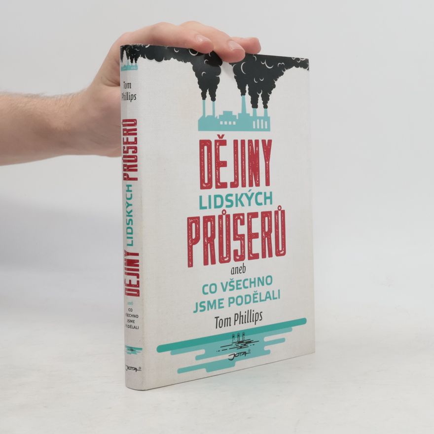 Tom Phillips Dějiny lidských průserů, aneb, Co všechno jsme podělali