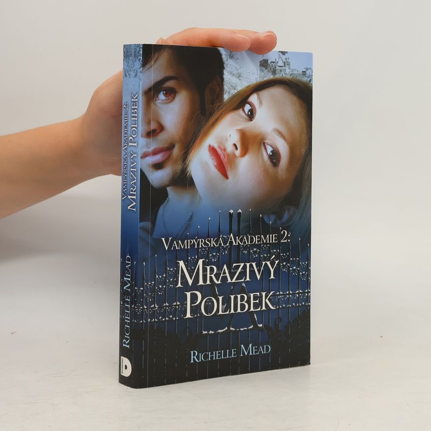 Richelle Mead Vampýrská akademie 2: Mrazivý polibek