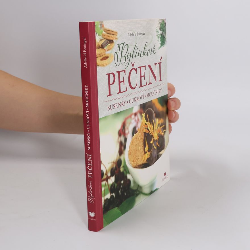 Adelheid Entinger Bylinkové pečení - Sušenky, cukroví, moučníky