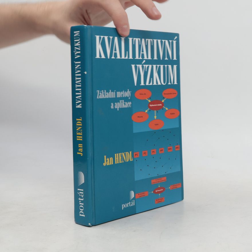 Jan Hendl Kvalitativní výzkum: Základní metody a aplikace