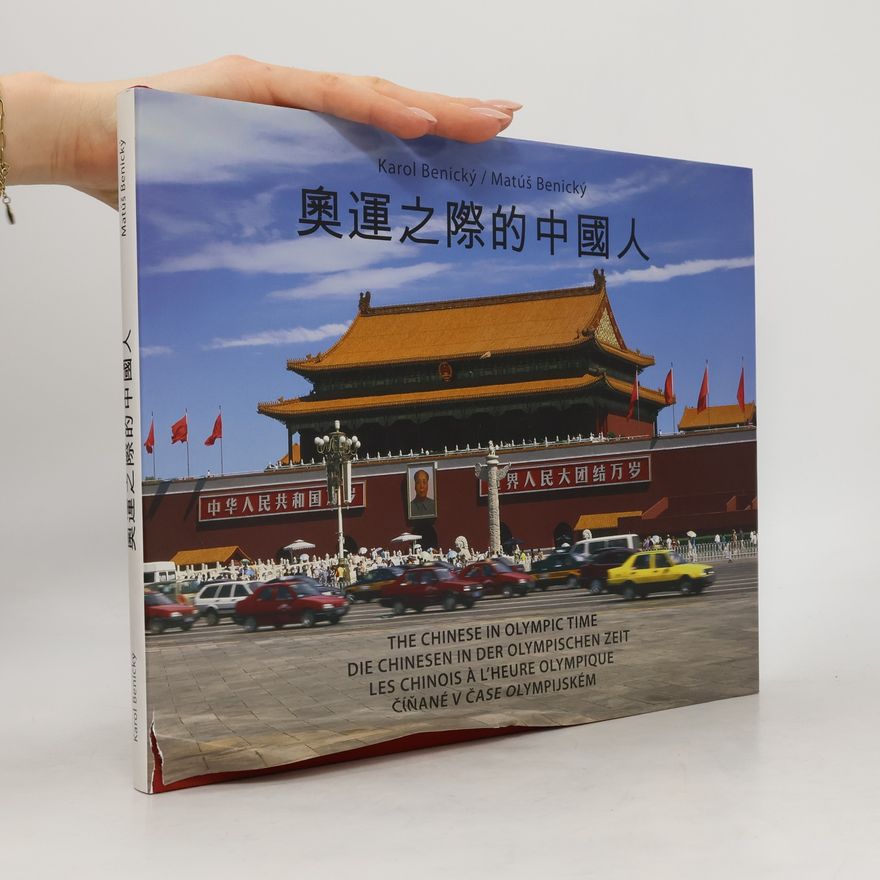 Matúš Benický Aoyun zhi ji de Zhongguo ren/ The Chinese in Olympic time/ Die Chinesen in der olympischen Zeit/ Les Chinois à l'heure olympique/ Číňané v čase olympijském