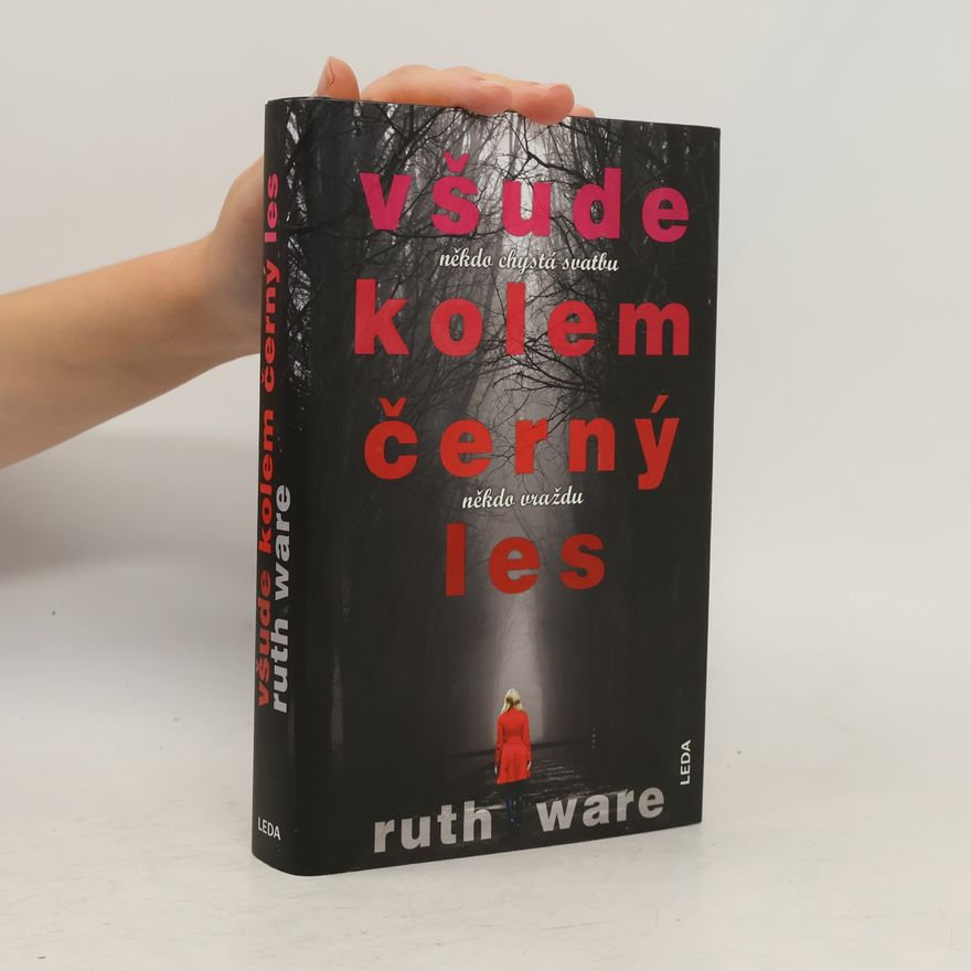 Ruth Ware Všude kolem černý les: Někdo chystá svatbu, někdo vraždu