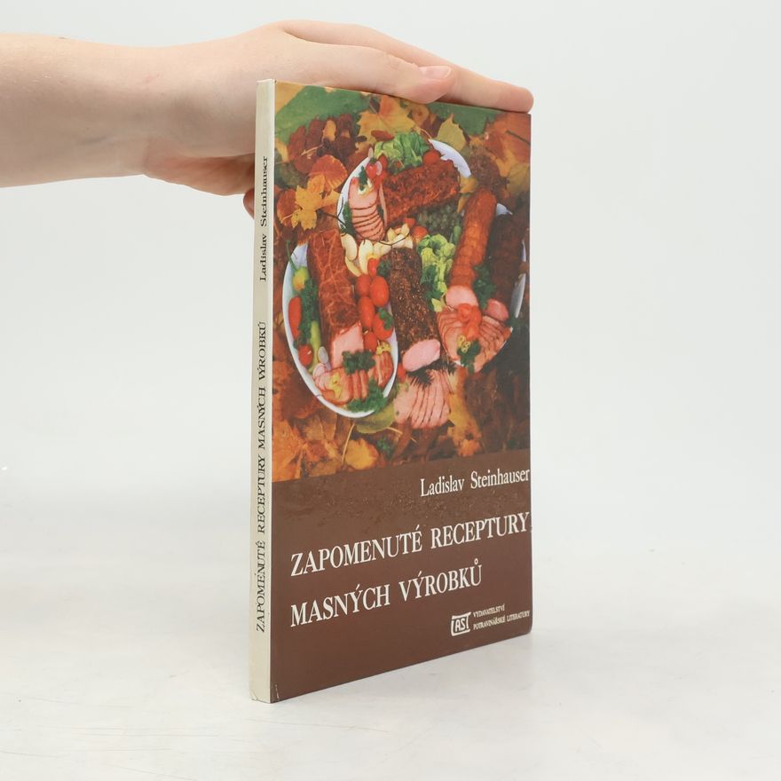 Ladislav Steinhauser Zapomenuté receptury masných výrobků