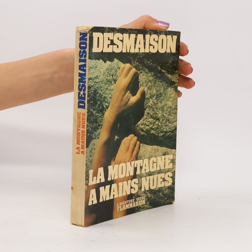 Desmaison René La Montagne à mains nues