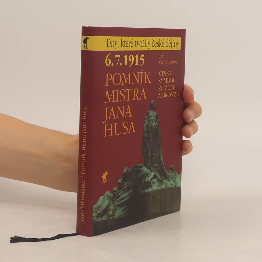 Jan Galandauer 6. 7. 1915 – Pomník Mistra Jana Husa : český symbol ze žuly a bronzu