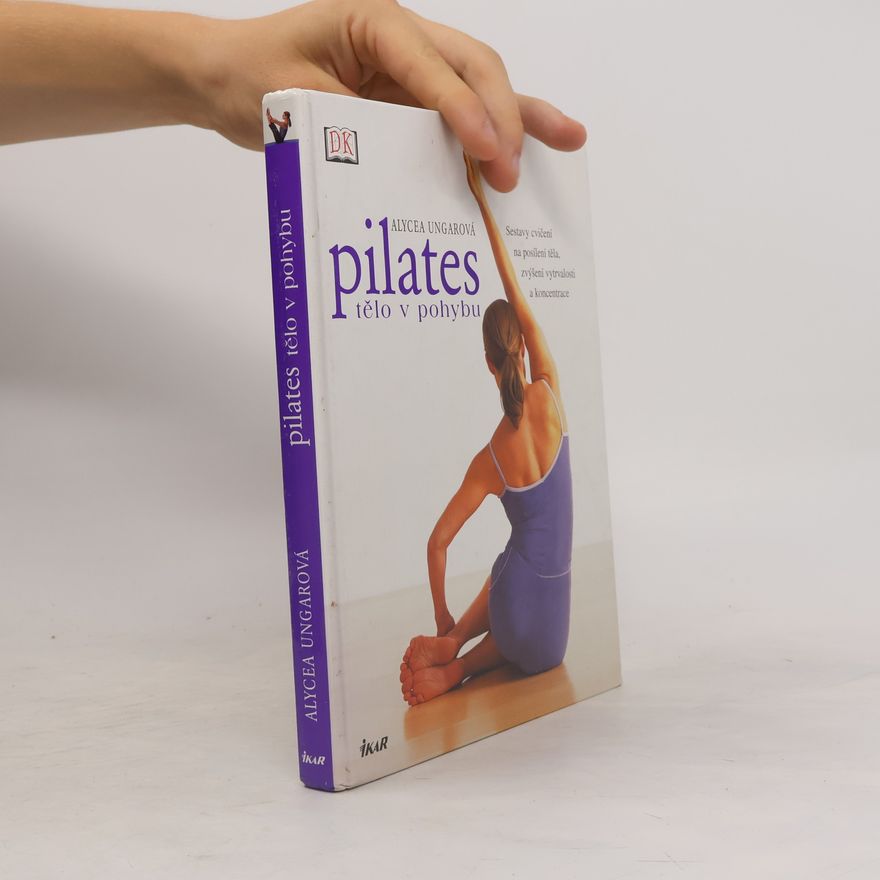 Alycea Ungaro Pilates : tělo v pohybu