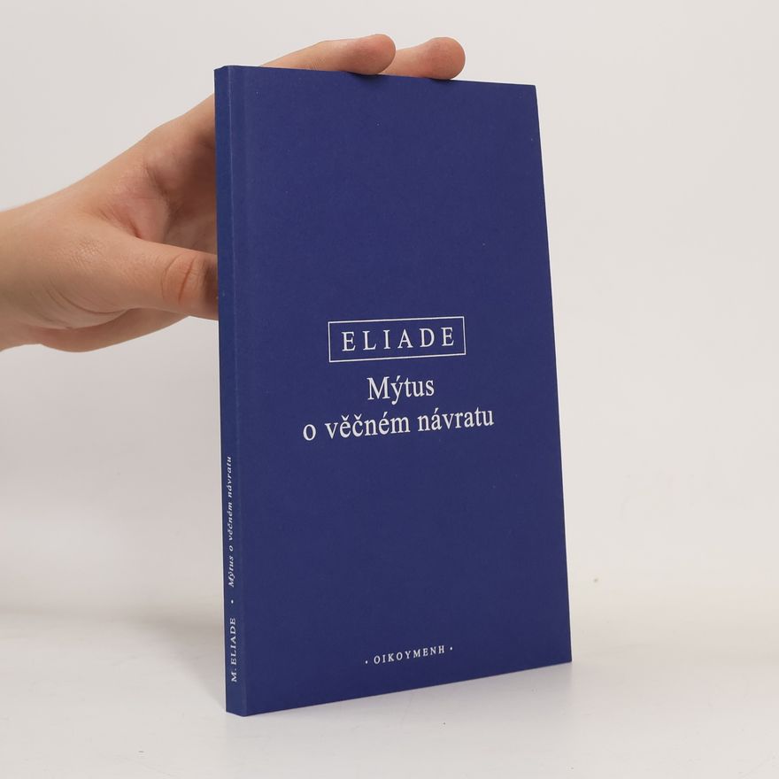 Mircea Eliade Mýtus o věčném návratu