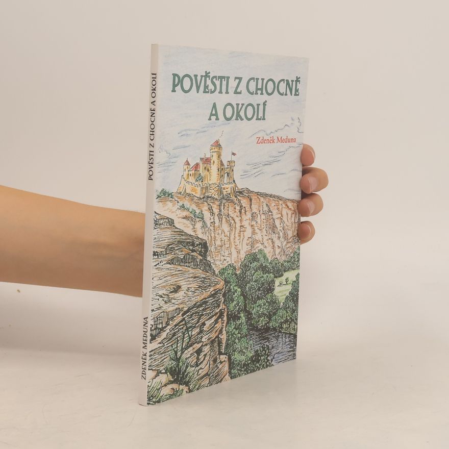 Zdeněk Meduna Pověsti z Chocně a okolí : lidové zvyky, pověry a léčitelství z okolí Chocně