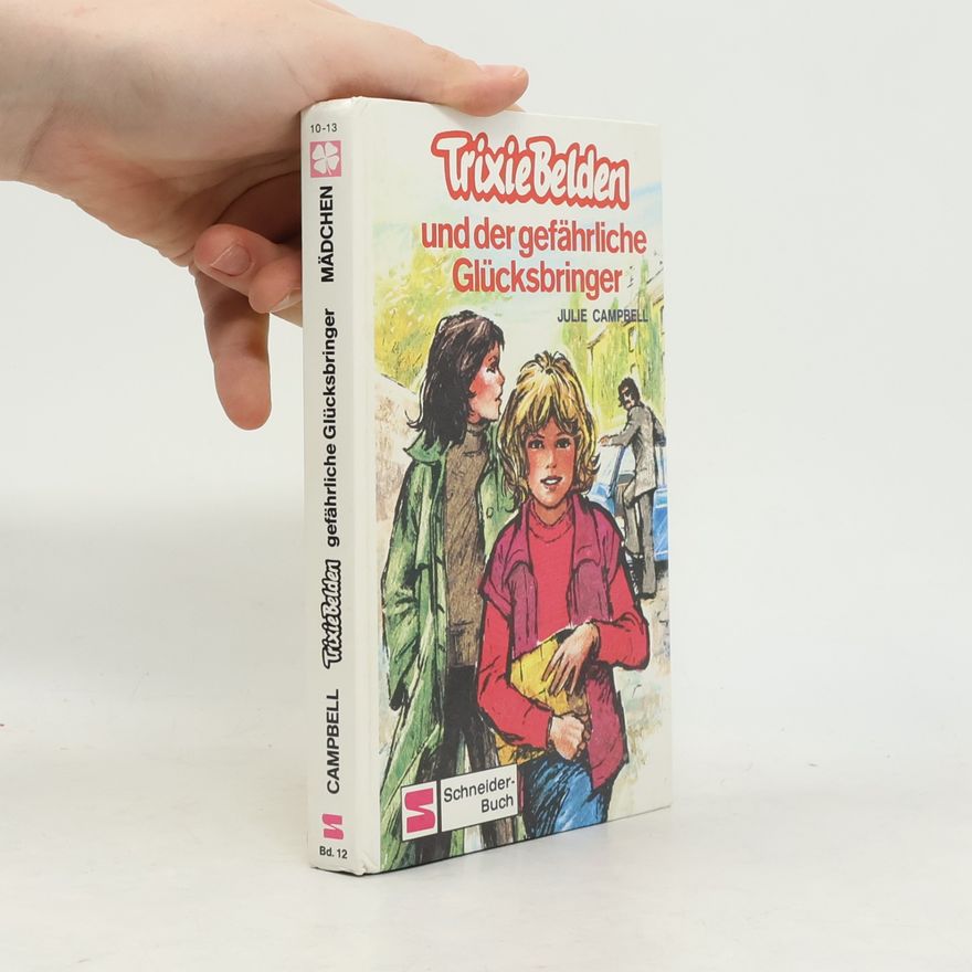 Julie Campbell Trixie Belden und der gefährliche Glücksbringer