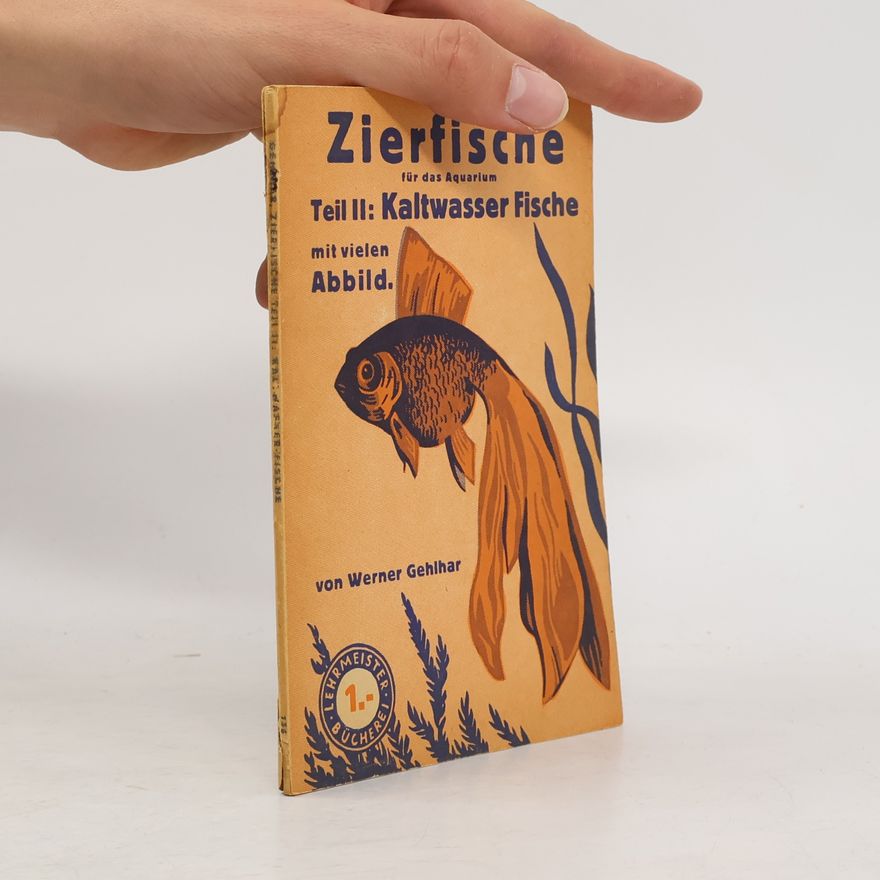 Werner Gehlhar Zierfische für das Aquarium II. Kaltwasser Fische