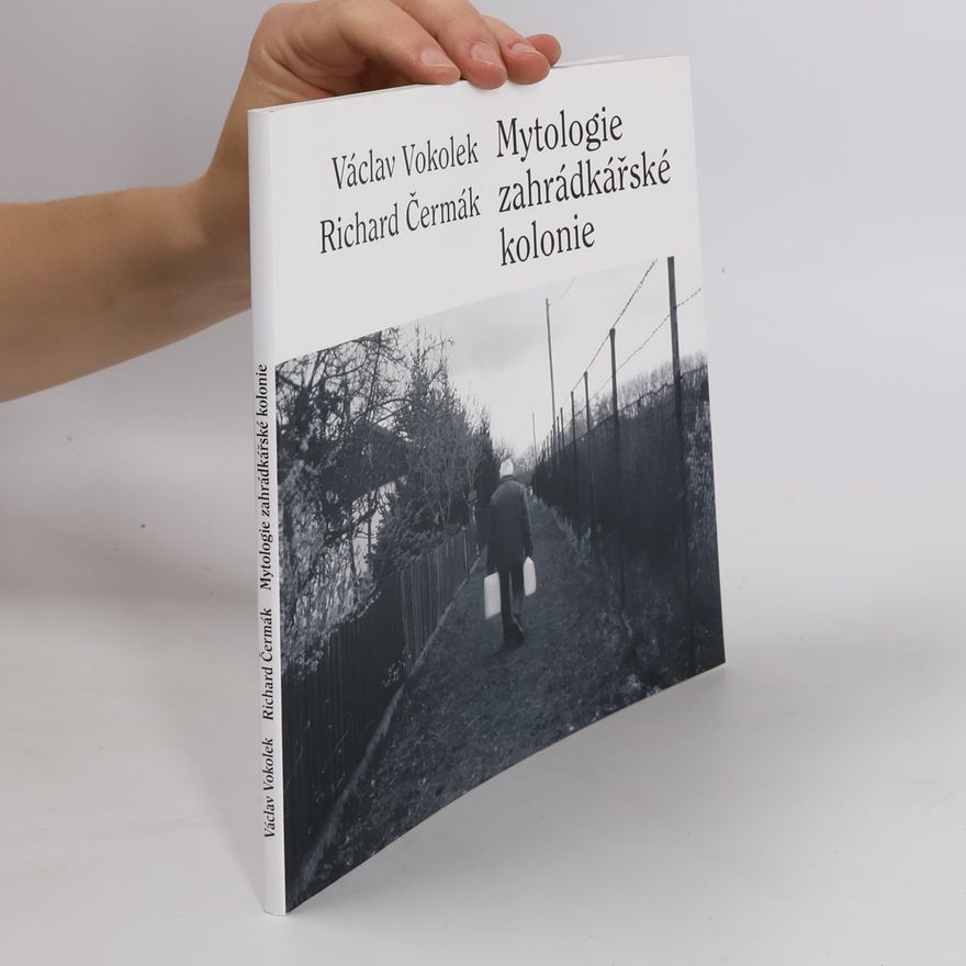 Richard Čermák Mytologie zahrádkářské kolonie