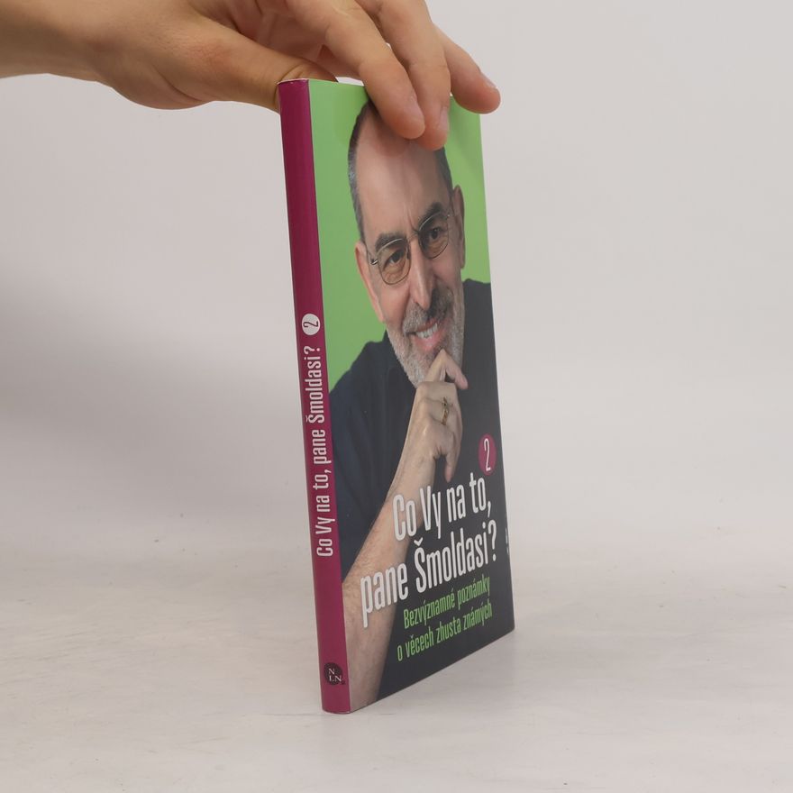Ivo Šmoldas Co Vy na to, pane Šmoldasi? Bezvýznamné poznámky o věcech zhusta známých. 2
