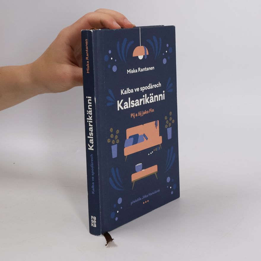 Miska Rantanen Kalba ve spoďárech: Kalsarikänni: Pij a žij jako Fin