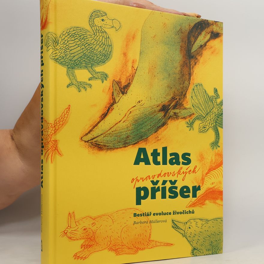 Barbora Müllerová Atlas opravdovských příšer - Bestiář evoluce živočichů