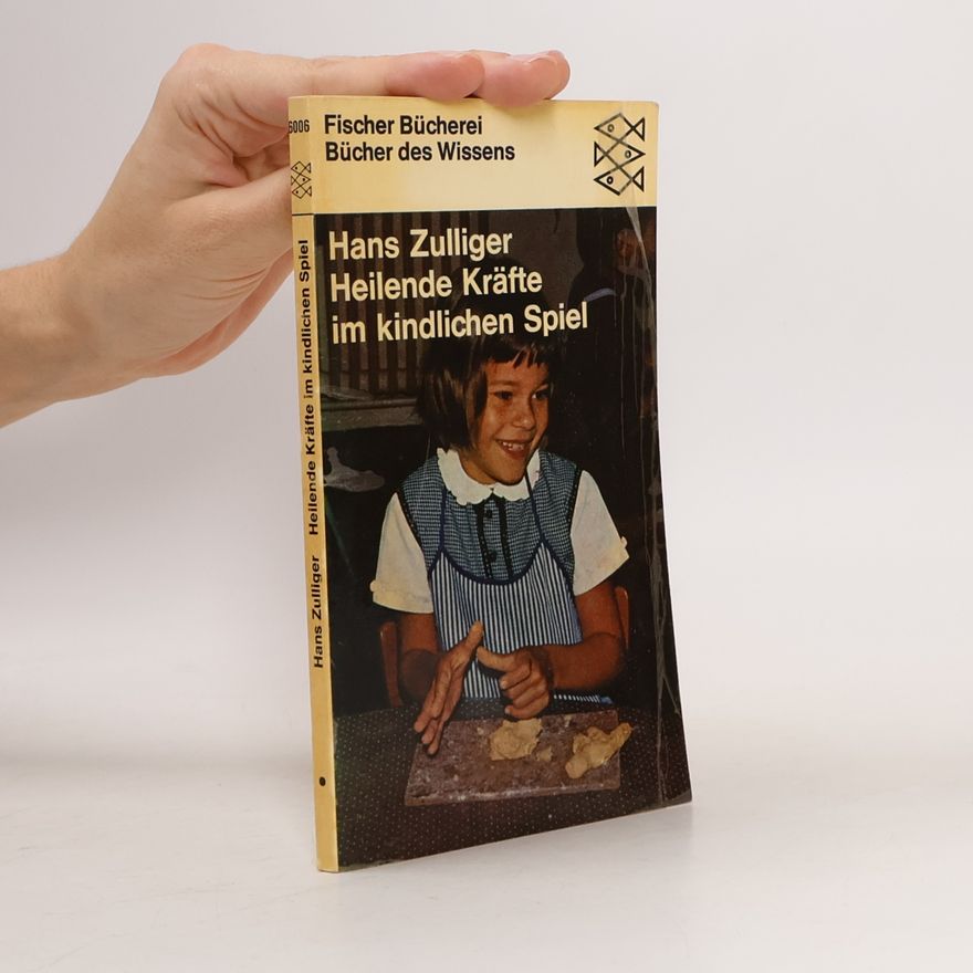 Hans Zulliger Heilende Krafte im kindlichen Spiel