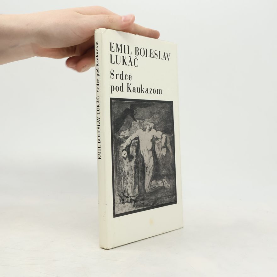 Emil Boleslav Lukáč Srdce pod Kaukazom