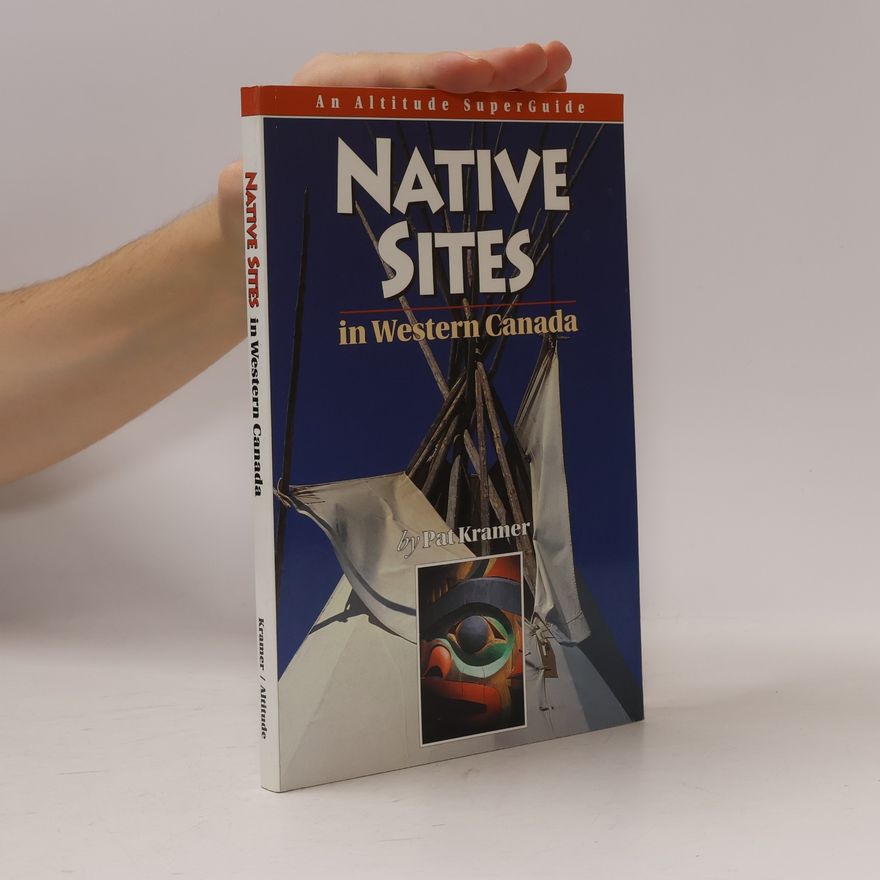 Pat Kramer Altitude SuperGuide: Native Sites in Western Canada