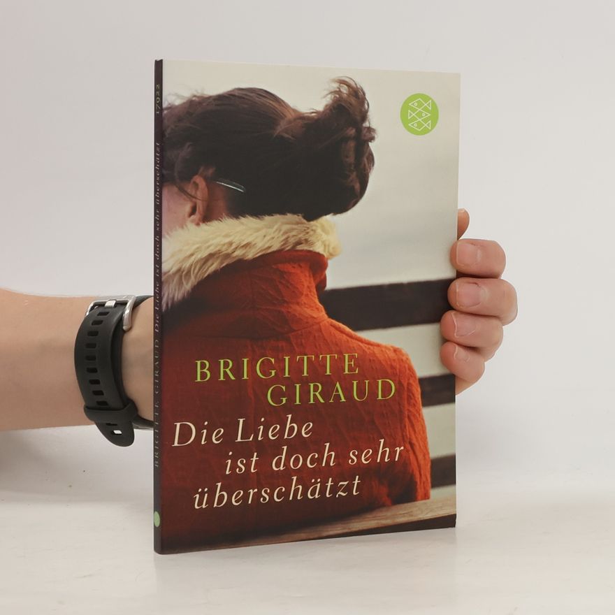 Brigitte Giraud Die Liebe ist doch sehr überschätzt