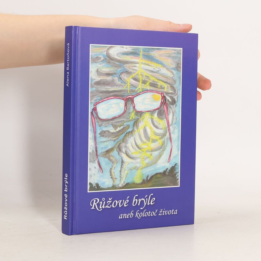 Alena Bartoňová Růžové brýle aneb kolotoč života