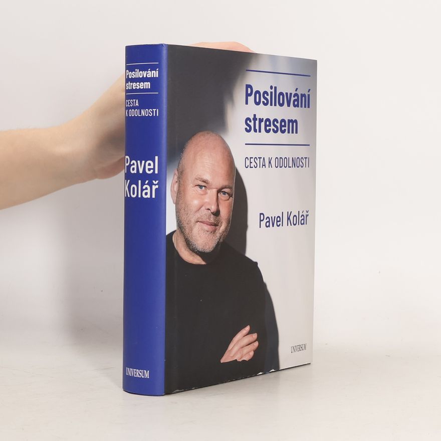 Pavel Kolář Posilování stresem. Cesta k odolnosti
