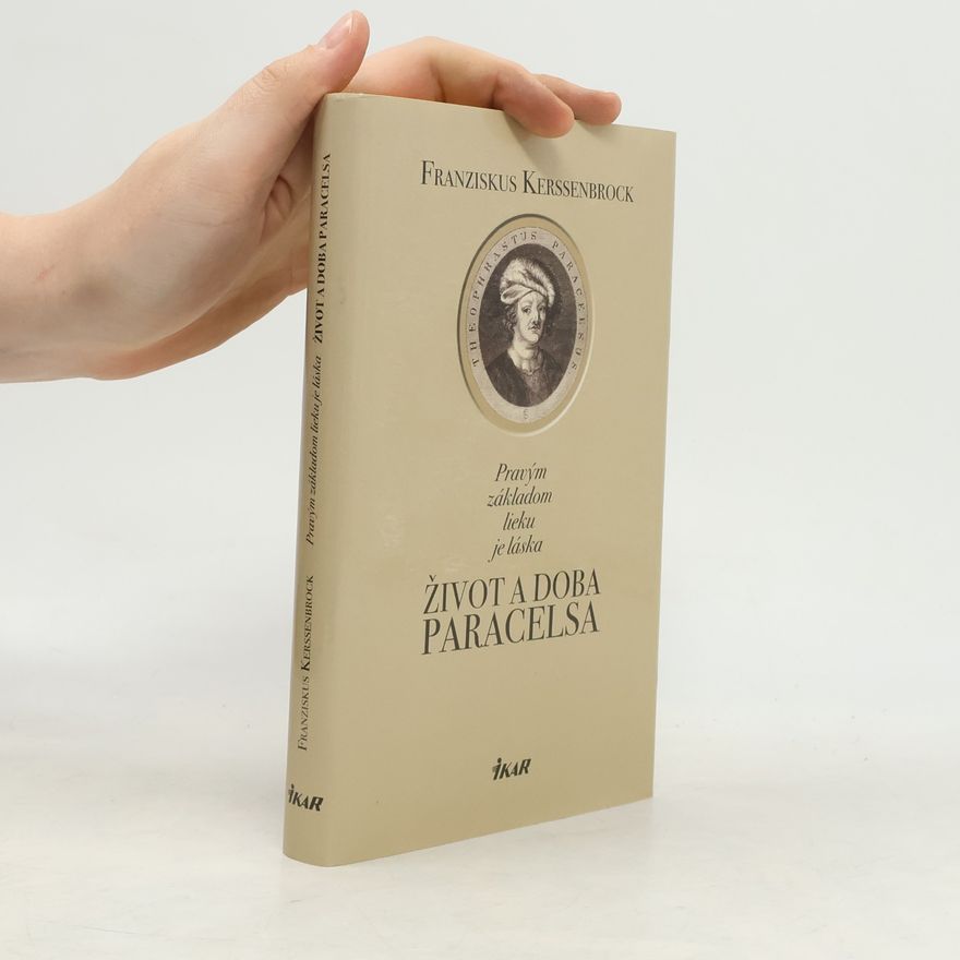 Franziskus Kerssenbrock Pravým základom lieku je láska - Život a doba Paracelsa