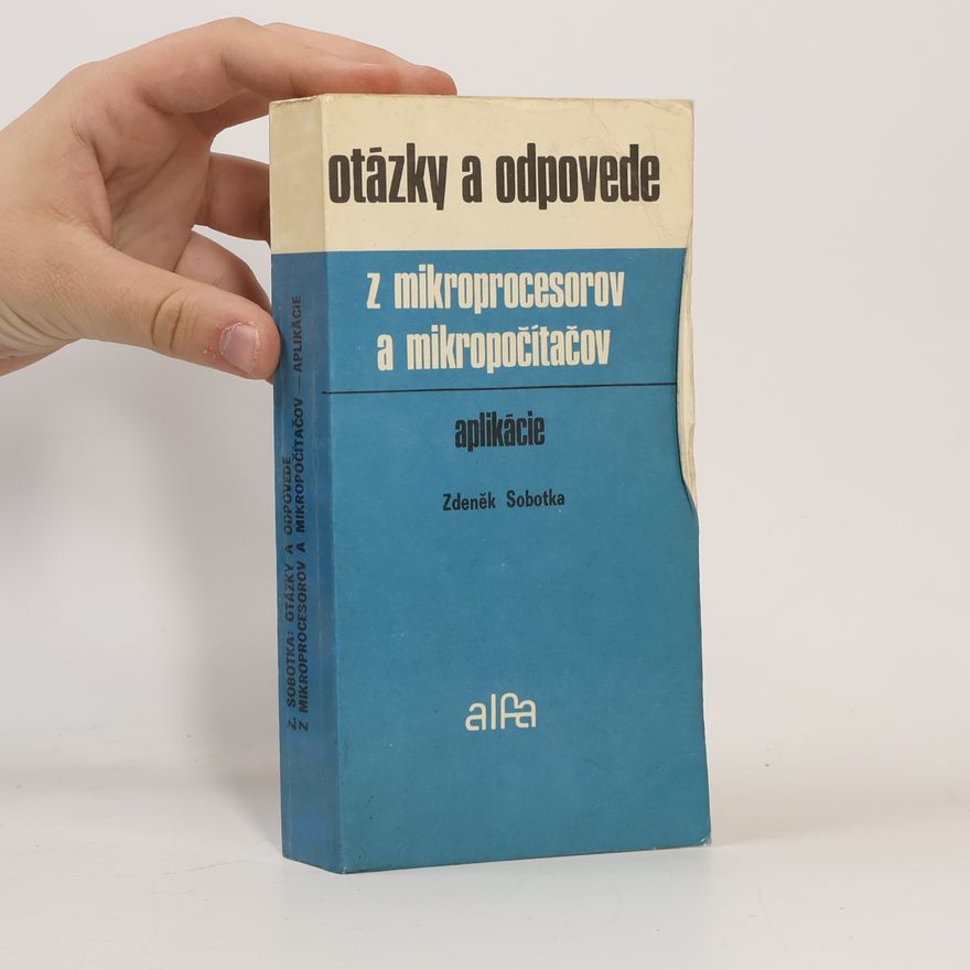 Zdeněk Sobotka Otázky a odpovede z mikroprocesorov a mikropočítačov. Aplikácie