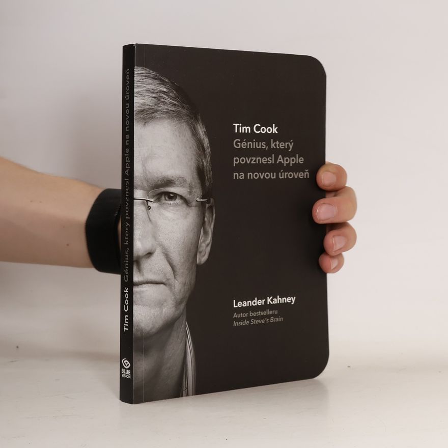 Leander Kahney Tim Cook : génius, který povznesl Apple na novou úroveň