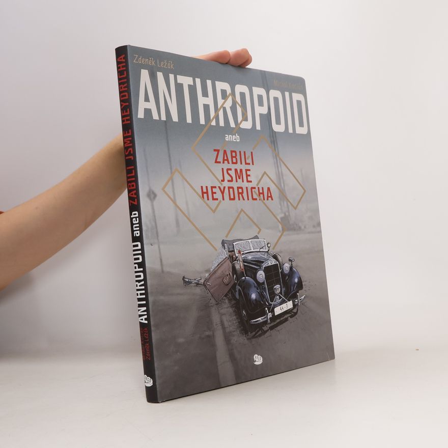 Zdeněk Ležák Anthropoid aneb zabili jsme Heydricha