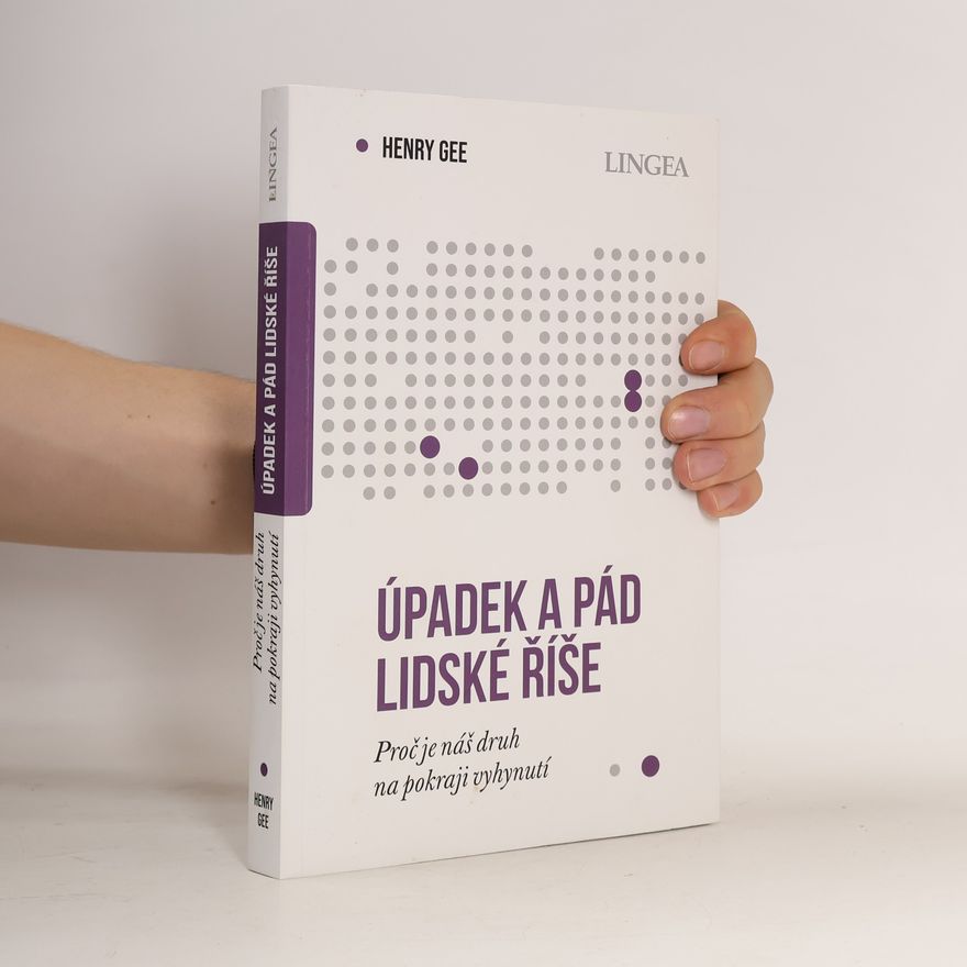 Henry Gee Úpadek a pád lidské říše: Proč je náš druh na pokraji vyhynutí (2026)