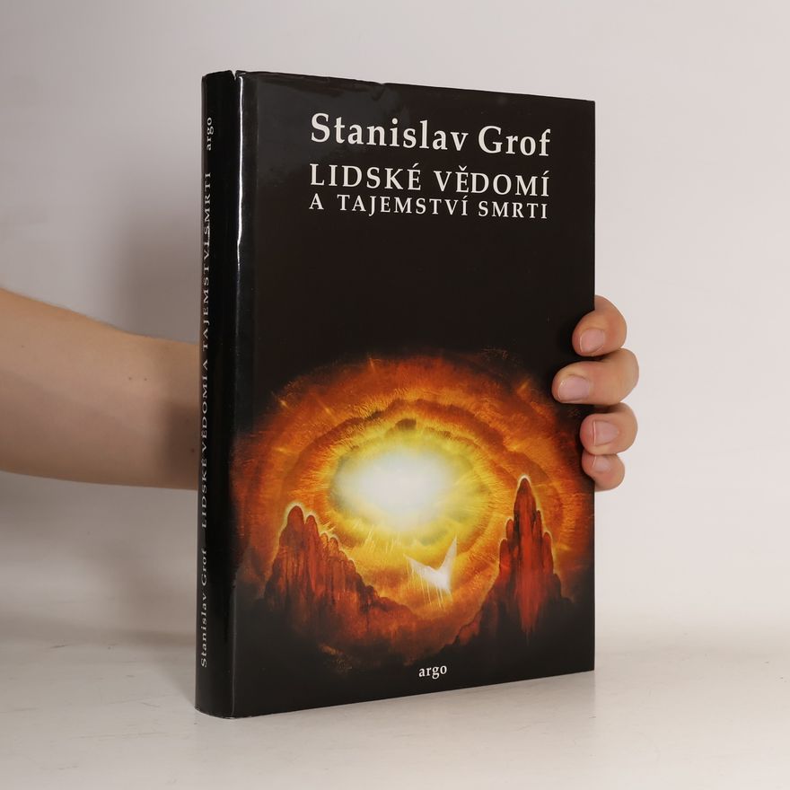 Stanislav Grof Lidské vědomí a tajemství smrti
