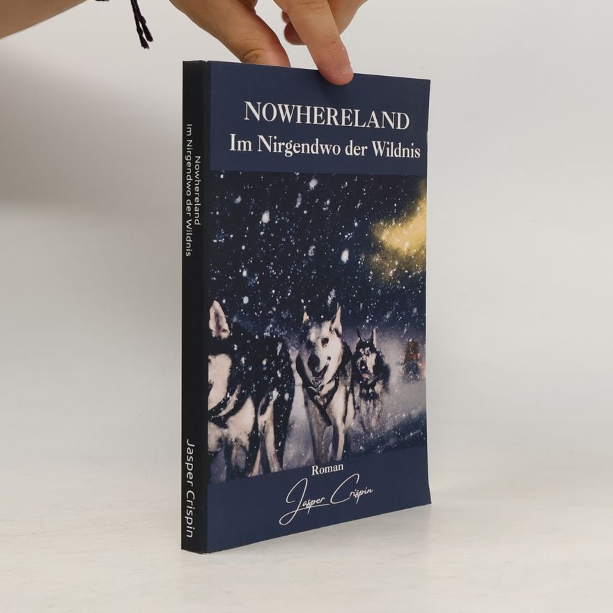 Jasper Crispin Nowhereland - Im Nirgendwo der Wildnis