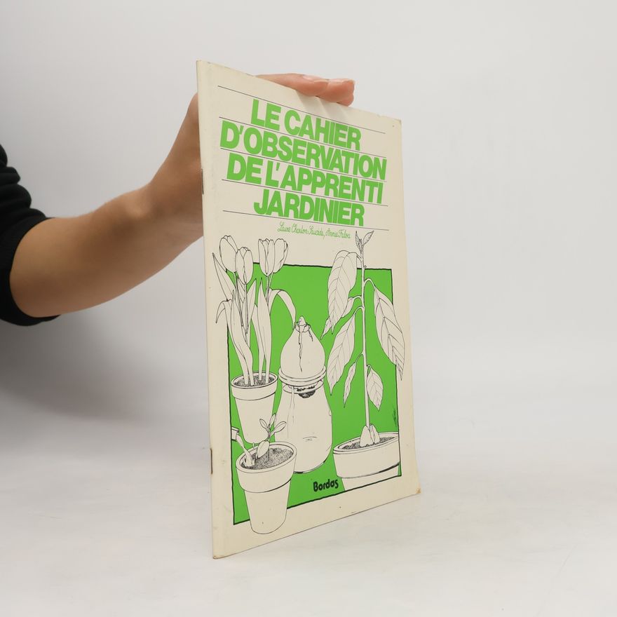 Annie Faloci Le cahier d'observation de l'apprenti jardinier
