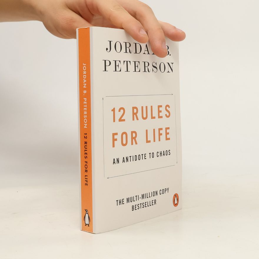 Jordan Peterson 12 rules for life: An antidote to chaos