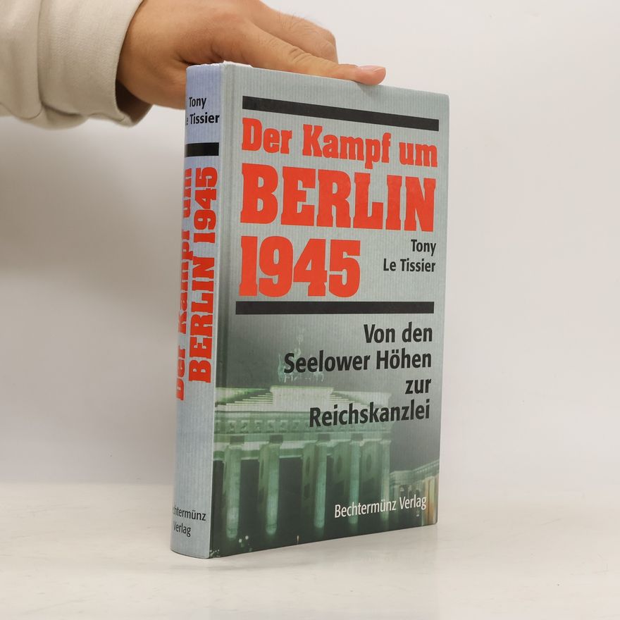Tony Le Tissier Der Kampf um Berlin 1945