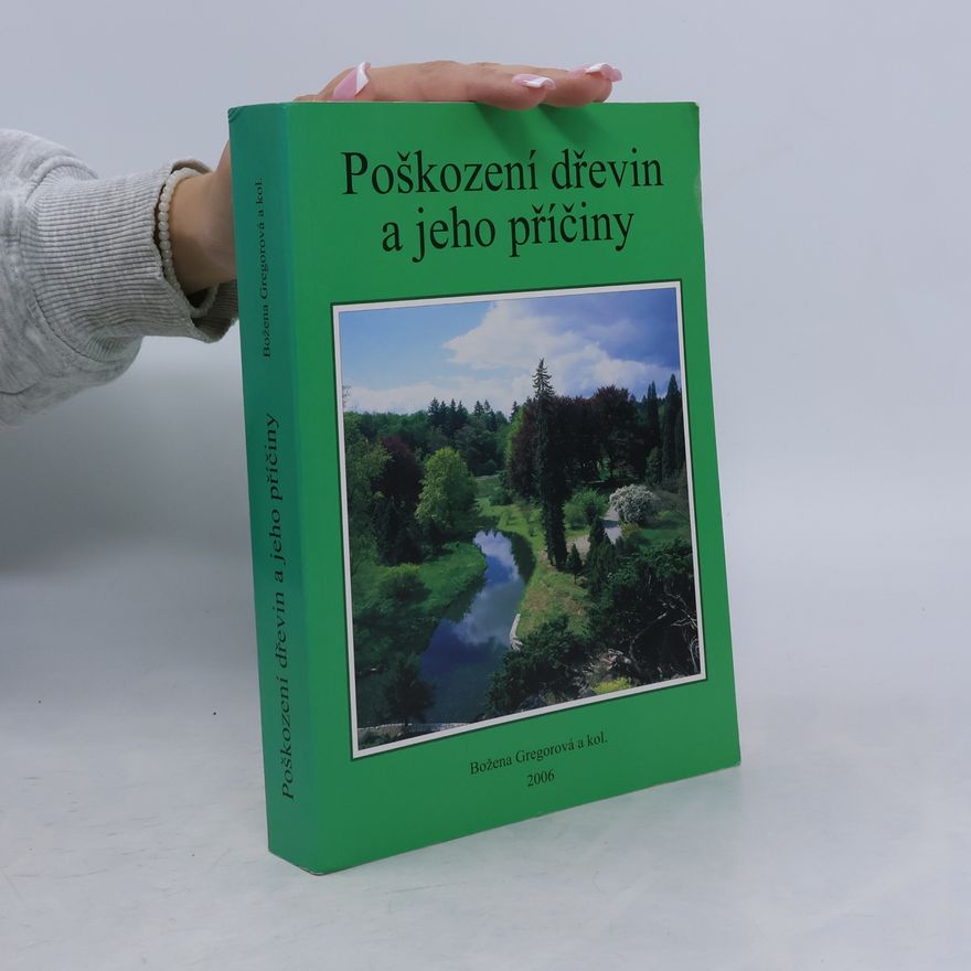 Božena Gregorová Poškození dřevin a jeho příčiny