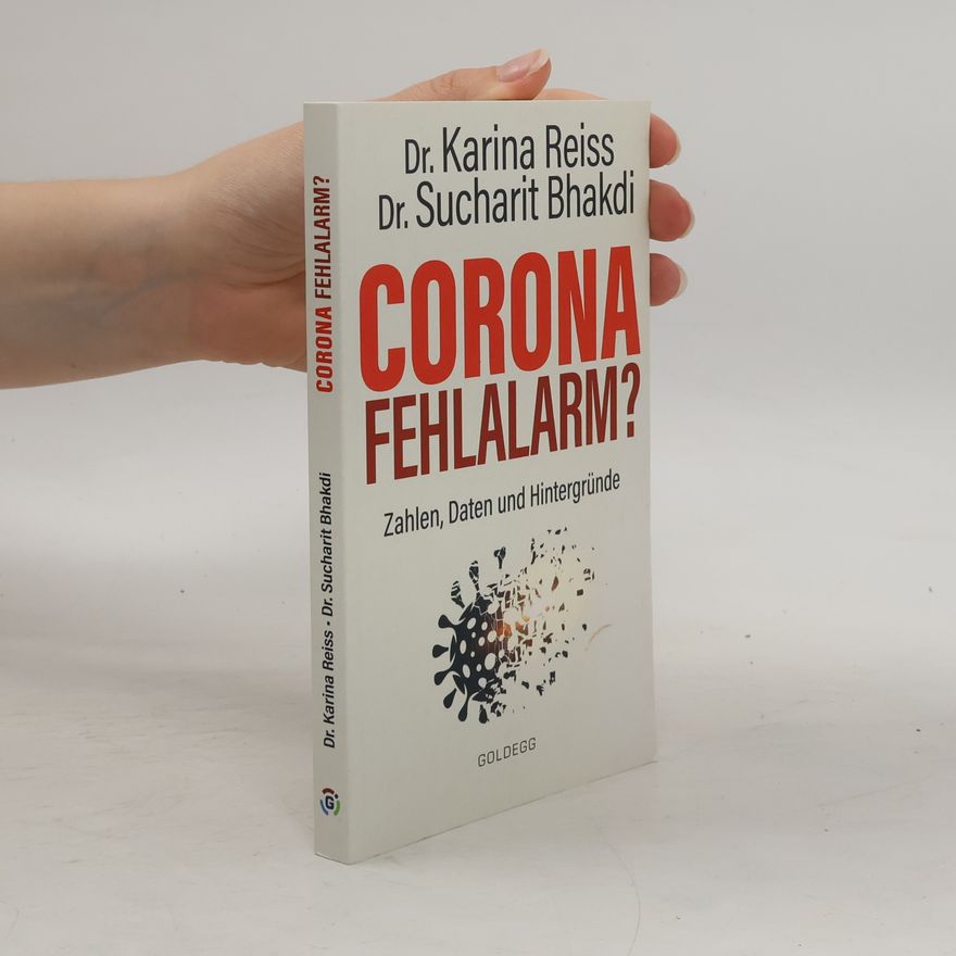 Sucharit Bhakdi Corona Fehlalarm? : Daten, Fakten, Hintergründe