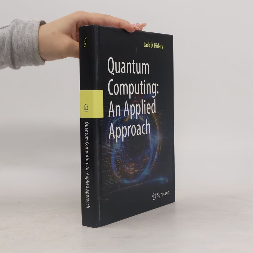 Jack D. Hidary Quantum Computing: An Applied Approach