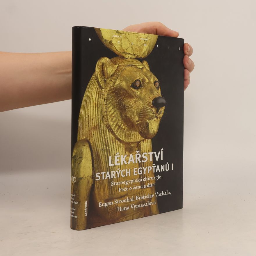 Hana Vymazalová Lékařství starých Egypťanů I. Staroegyptská chirurgie. Péče o ženu a dítě