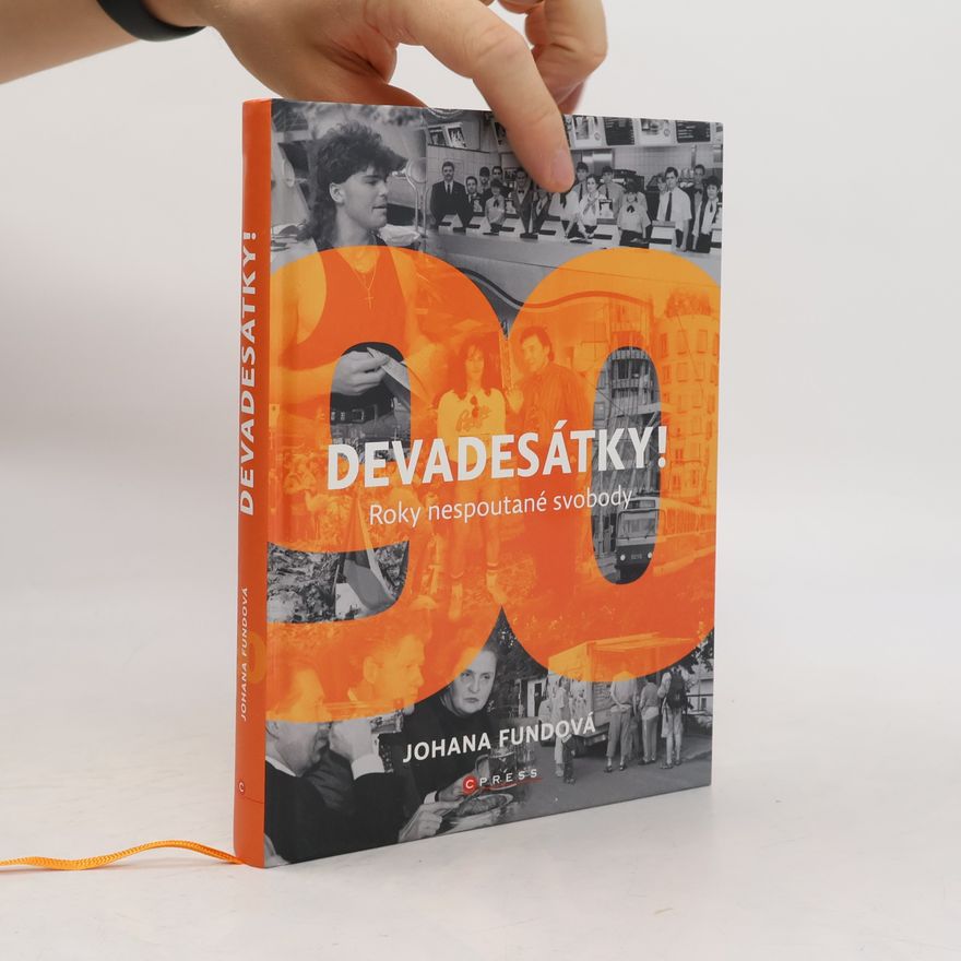 Johana Fundová Devadesátky! : roky nespoutané svobody