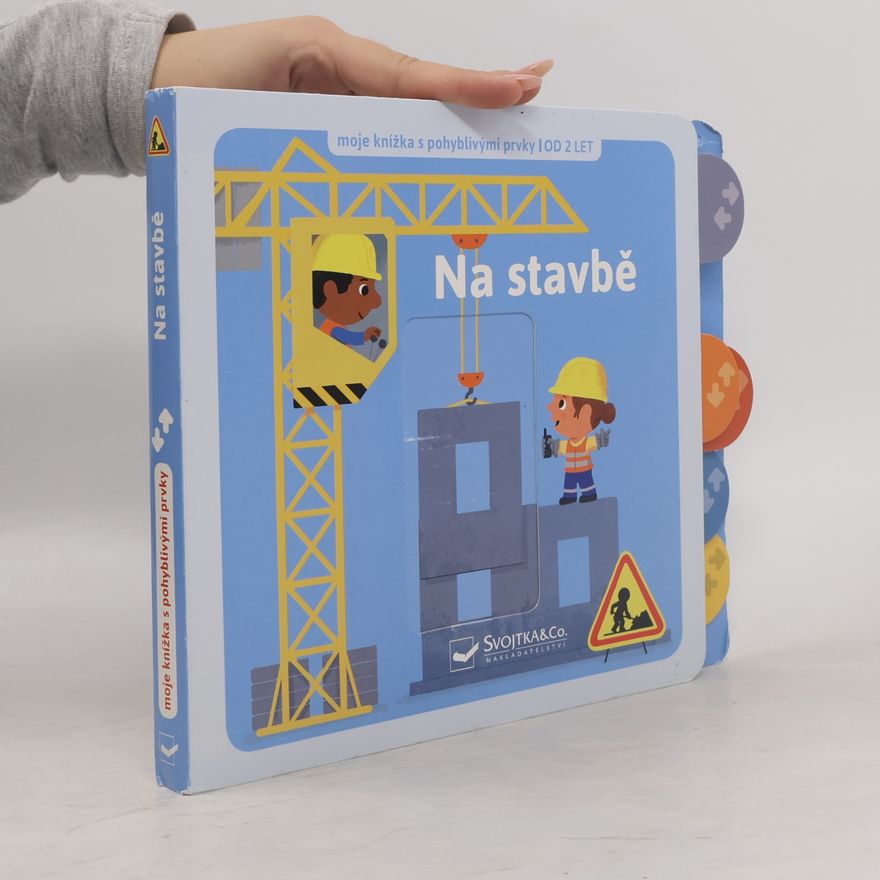 Kolektív autorov Na stavbě - moje knížka s pohyblivými prvky