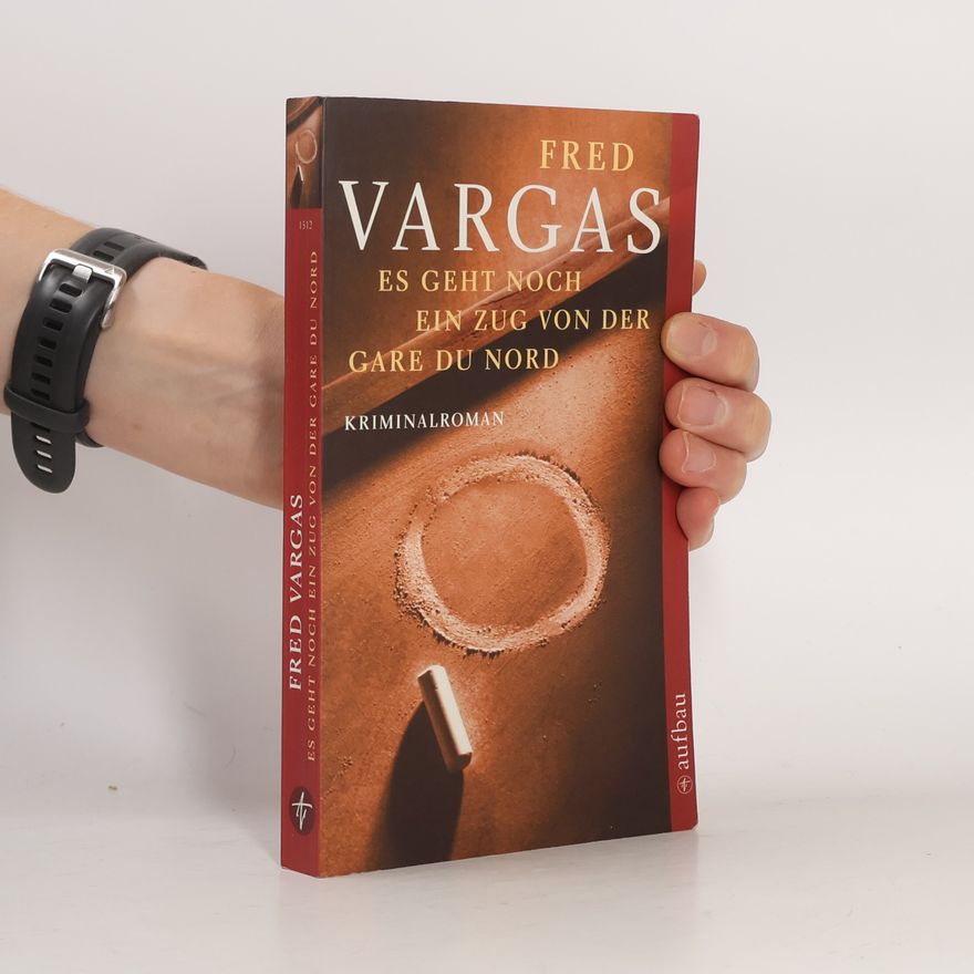 Fred Vargas Es geht noch ein Zug von der Gare du Nord